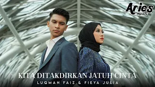 fieya julia u0026 luqman faiz kita ditakdirkan jatuh cinta official music video 