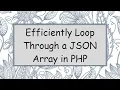 Efficiently Loop Through a JSON Array in PHP