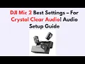Download Lagu DJI Mic 2 Best Settings – For Crystal Clear Audio!   Audio Setup Guide