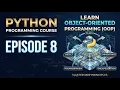 Python Programming Course Episode 8 Learn Object-Oriented Programming OOP in Python