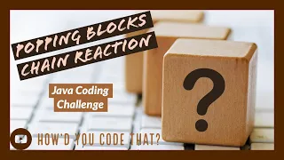 Popping Blocks Chain Reaction Java Coding Challenge Edabit How d You Code That