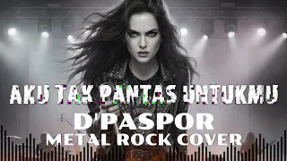 aku tak pantas untukmu dpaspor metal rock cover metal rock balapati cover 