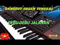 Download Lagu DANGDUT ORGEN TUNGGAL || DEBU DEBU JALANAN - Bass Mantap