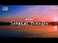 Download Lagu NDX AKA - SEBATAS FRIENDLY ( LIRIK LAGU )