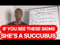 7 SIGNS OF A SUCCUBUS WOMAN
