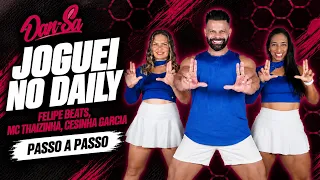 Vídeo Aula - Joguei no Daily - Felipe Beats, Mc Thaizinha, Cesinha Garcia - Dan-Sa (Coreografia)