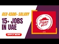 15 Job Vacancies in Pizza Hut UAE - Job Details and Online Application Link