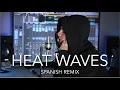 Heat Waves - Glass Animals (SPANISH COVER)
