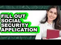 How to Fill Out Social Security Application Easy Method