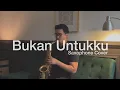 Download Lagu Bukan Untukku - Tiara Andini (Saxophone Cover by Dori Wirawan)