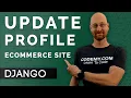 Update User Profile - Django Wednesdays ECommerce 22