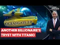 This Billionaire is Planning Another Trip to the Titanic Crash Site Firstpost America