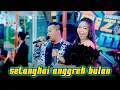 Download Lagu Setangkai Anggrek Bulan - Nancy Casya Ft Chefi Ramdhani - Arizta Music ( Garap Jandhut Sambeng )