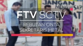 Download FTV SCTV - Rebutan Cinta Sekretaris Metal MP3