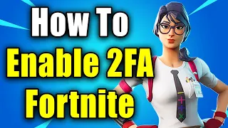 How To Enable 2FA On Fortnite - Easy Guide