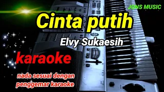 Download CINTA PUTIH || ELVY SUKAESIH || KARAOKE DANGDUT NADA WANITA MP3