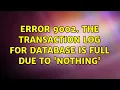 Error 9002 The transaction log for database is full due to NOTHING 2 Solutions