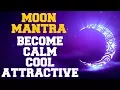 Download Lagu CHANDRA / MOON MANTRA : GET CALM, COOL \u0026 ATTRACTIVE : 108 TIMES : VERY POWERFUL