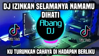 dj izinkan selamanya namamu dihati remix full bass viral tiktok terbaru 2024