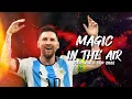 Download Lagu Lionel Messi ➤ Magic in the Air (Magic System) × FIFA World Cup 2022 | Crazy skills \u0026 Goals | HD