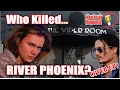 Who Killed River Phoenix Hollywood Sacrifice