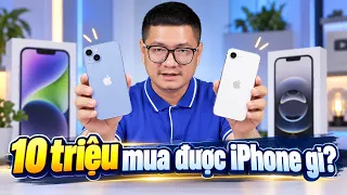 Tư vấn điện thoại: 10 triệu mua iPhone gì?