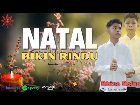 Video Thumbnail: Lagu Natal Terbaru 2025 || NATAL BIKIN RINDU || DHIVO DOLAT || Cipt O'KA RAKAT