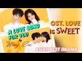 Download Lagu OST. LOVE IS SWEET ( A Love Song For You by Wang Rui )