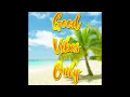Download Lagu Good Vibes Only - Justice (Prod. K!o)