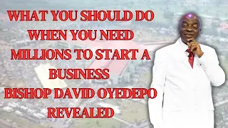 Download WHAT YOU SHOULD DO WHEN YOU NEED MILLIONS TO START A BUSINESS - BISHOP DAVID OYEDEPO REVEALED MP3