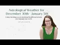 Astrology Forecast for December 30th - 2nd with Natha Campanella