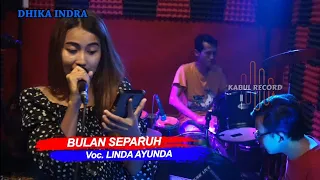 Download DHIKA INDRA  Versi Latihan || LINDA AYUNDA  Cover BULAN SEPARUH (Lilis karlina) MP3