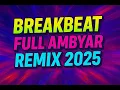 Download Lagu BREAKBEAT FULL AMBYAR REMIX [DHANABUZZ MIXTAPE] 2025