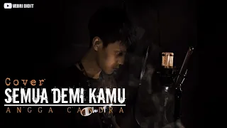 Download Semua Demi Kamu - Angga Candra || Cover by Vebri Didit MP3