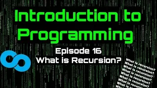 Introduction to Programming - Episode 16 What is Recursion