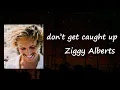 Ziggy Alberts - don't get caught up Lyrics