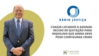 COAGIR LOCADOR A ASSINAR RECIDO DE QUITAÇÃO PARA INQUILINO QUE AINDA DEVE PODE CONFIGURAR CRIME