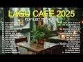 ( TANPA IKLAN ) ALBUM ACOUSTIC CAFE RELAXING 2025 LAGU CAFE PALING SANTAI 2025