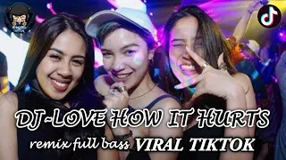 Download DJ-Love How It Hurts 🎵  remix full bass || viral tiktok MP3