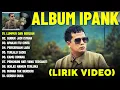 Download Lagu LUMPUR DAN BERLIAN - IPANK FULL ALBUM TERBAIK (LIRIK VIDEO) GUBUK JADI ISTANA - LAGU POP MELAYU 2025