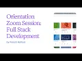 Full Stack Development Orientation Zoom Session