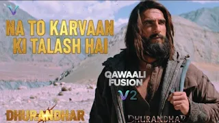 na to karvaan ki talaash hai qawaali fusion v2 dhurandhar song new bollywood song 2025 viral 