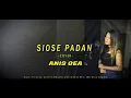 Download Lagu SIOSE PADAN - ANIS GEA COVER
