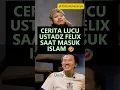 CERITA LUCU USTADZ FELIX SAAT MASUK ISLAM 🤣 - Ustadz Felix Siauw
