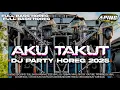 DJ AKU TAKUT KEHILANGAN DIRIMU | FULL BASS HOREG STYLE PARTY TERBARU 2025‼️ 