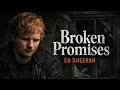 Lagu Ed Sheeran – Broken Promises | Deep Emotional Song 