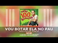 Download Lagu Forro 100 Preconceito - Vou Botar Ela No Pau