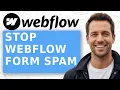How to Stop Webflow Form Spam Once and for All