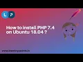 Install PHP 7 4 in ubuntu using terminal Upgrade PHP to latest version Learning Points