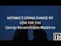 Lagu Nothing's Gonna Change My Love For You - George Benson/Glenn Madeiros (cover by Johan Untung)